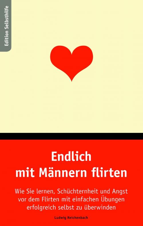 Cover of the book Endlich mit Männern flirten by Ludwig Reichenbach, Books on Demand