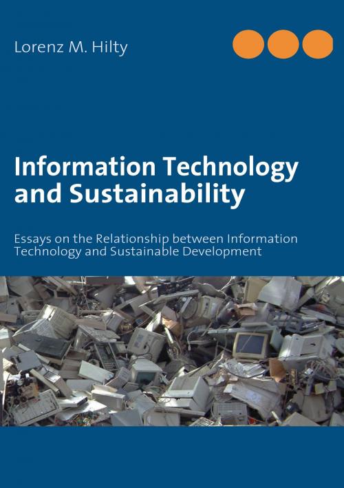 Cover of the book Information Technology and Sustainability by Lorenz M. Hilty, Books on Demand