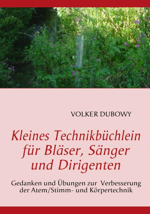 Cover of the book Kleines Technikbüchlein für Bläser, Sänger und Dirigenten by Volker Dubowy, Books on Demand