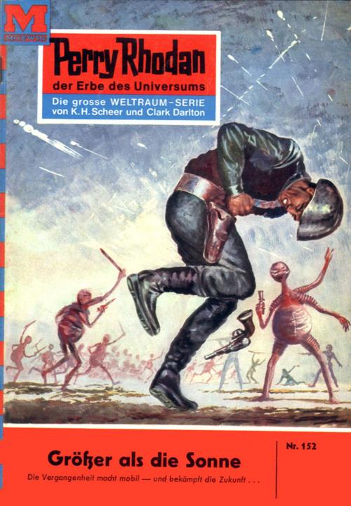 Cover of the book Perry Rhodan 152: Größer als die Sonne... by Kurt Brand, Perry Rhodan digital