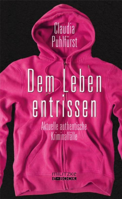 Cover of the book Dem Leben entrissen by Claudia Puhlfürst, Militzke Verlag