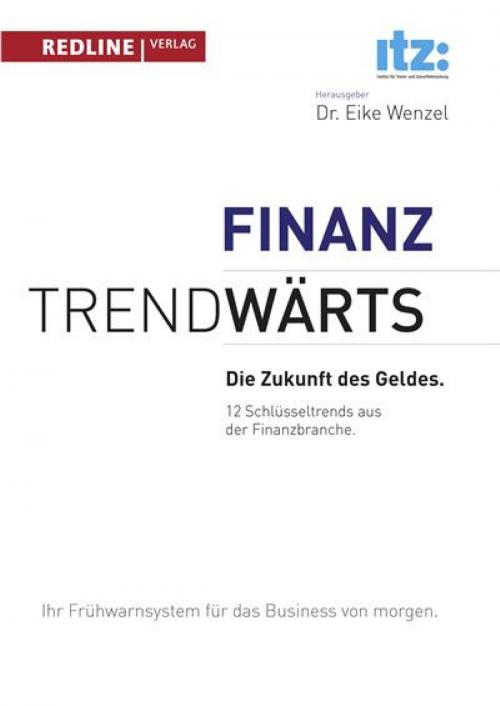 Cover of the book Trendwärts - Die Zukunft des Geldes by Eike Wenzel, Redline Verlag