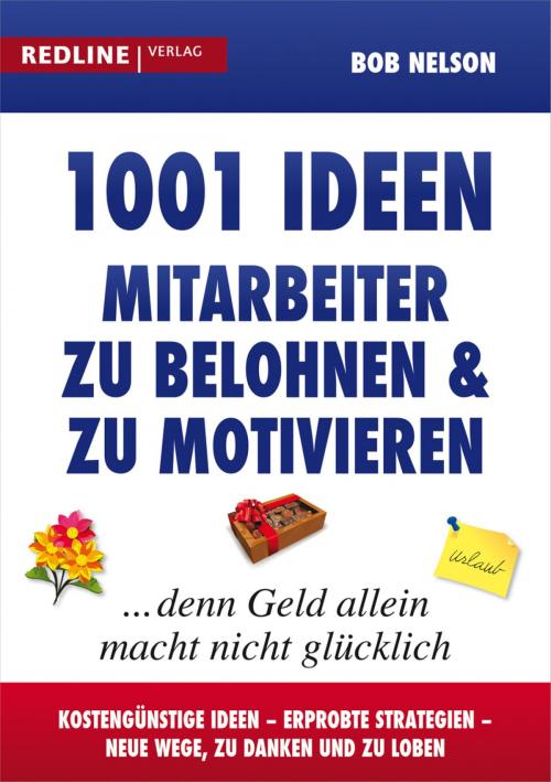Cover of the book 1001 Ideen, Mitarbeiter zu belohnen und zu motivieren by Bob Nelson, Redline Verlag