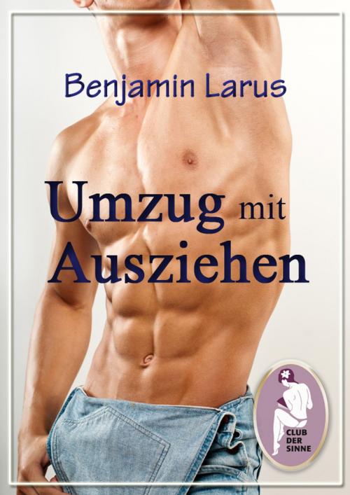 Cover of the book Umzug mit Ausziehen - Komplettausgabe by Benjamin Larus, Club der Sinne