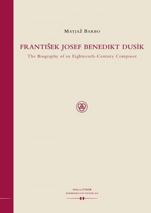 Cover of the book Frantisek Josef Benedikt Dusik by Matjaz Barbo, Hollitzer Wissenschaftsverlag