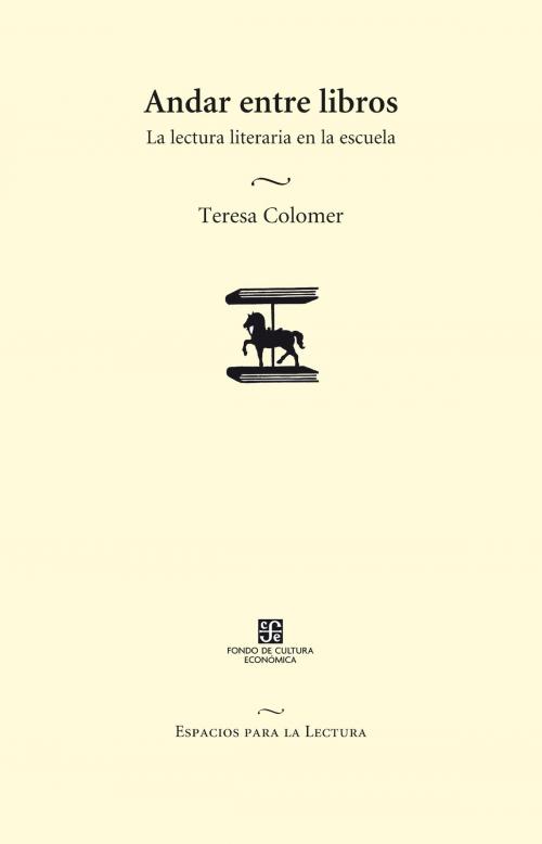 Cover of the book Andar entre libros by Teresa Colomer, Fondo de Cultura Económica