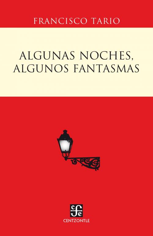 Cover of the book Algunas noches, algunos fantasmas by Francisco Tario, Fondo de Cultura Económica