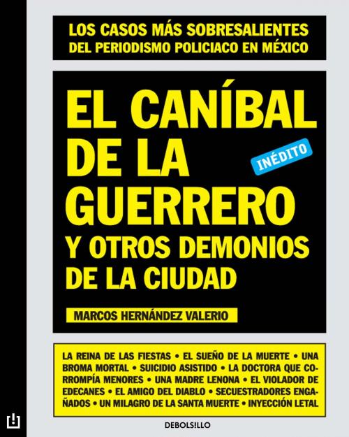 Cover of the book El caníbal de la guerrero y otros demonios de la ciudad by Marcos Hernández Valerio, Penguin Random House Grupo Editorial México