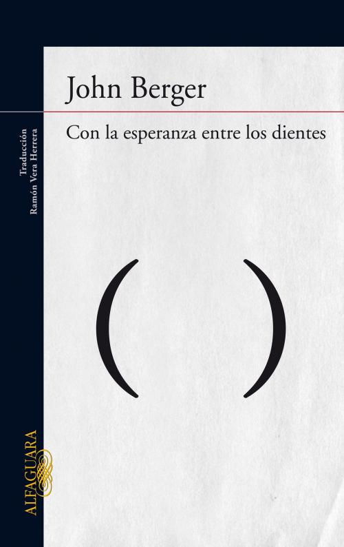 Cover of the book Con la esperanza entre los dientes by John Berger, Penguin Random House Grupo Editorial España
