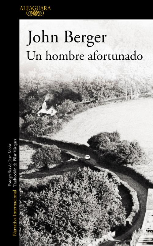 Cover of the book Un hombre afortunado by John Berger, Penguin Random House Grupo Editorial España