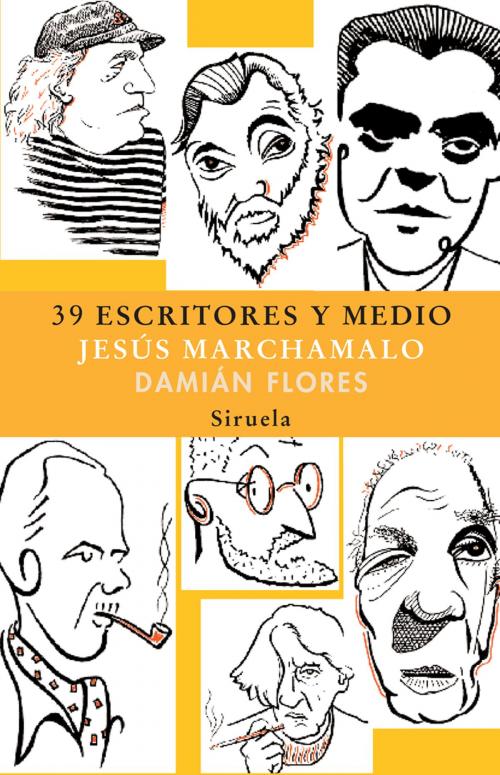 Cover of the book 39 escritores y medio by Jesús Marchamalo, Damián Flores, Siruela