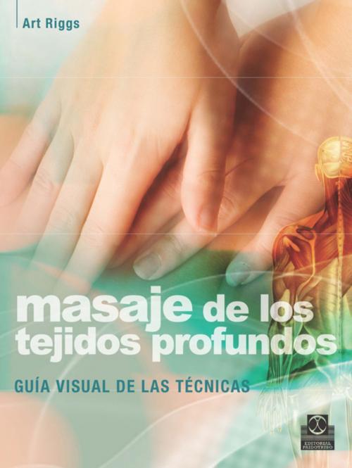 Cover of the book Masaje de los tejidos profundos by Art Riggs, Paidotribo