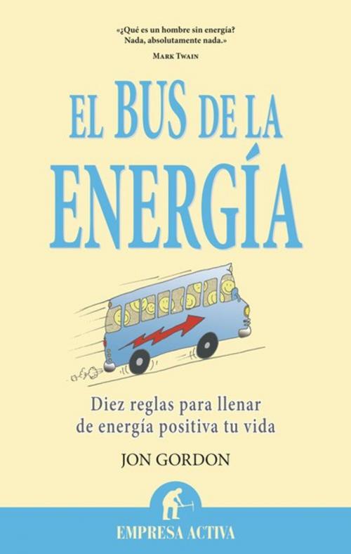 Cover of the book El bus de la energía by Jon Gordon, Empresa Activa