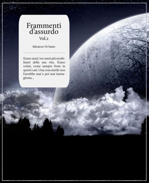 Cover of the book Frammenti d'assurdo (vol.2) by Salvatore Di Sante, Salvatore Di Sante