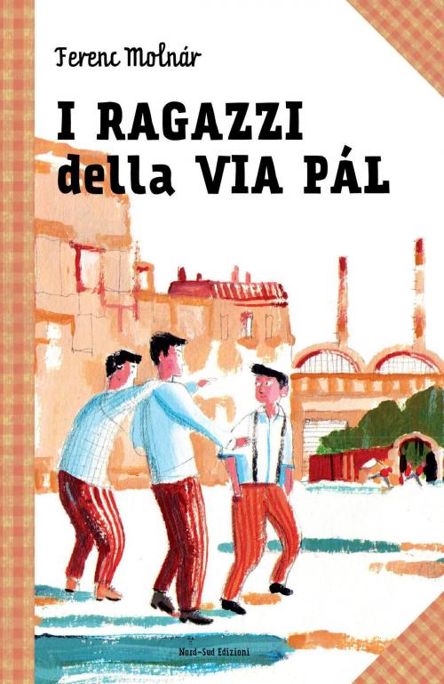 Cover of the book I ragazzi della via Pal by Ferenc  Molnar, Nord-Sud Edizioni