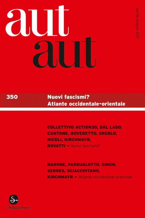 Cover of the book Aut aut 350 - Nuovi fascismi? Atlante occidentale-orientale by AA.VV., Il Saggiatore