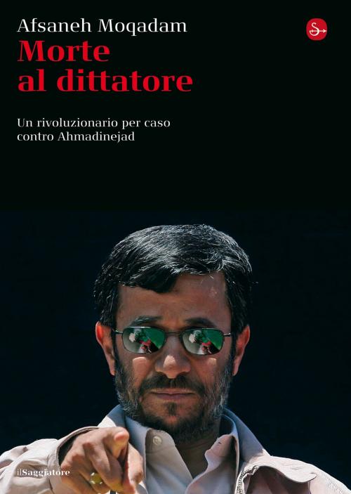Cover of the book Morte al dittatore by Afsaneh Moqadam, Il Saggiatore