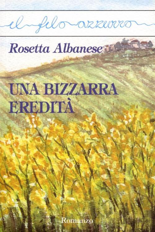 Cover of the book Una bizzarra eredità by Rosetta Albanese, Marna