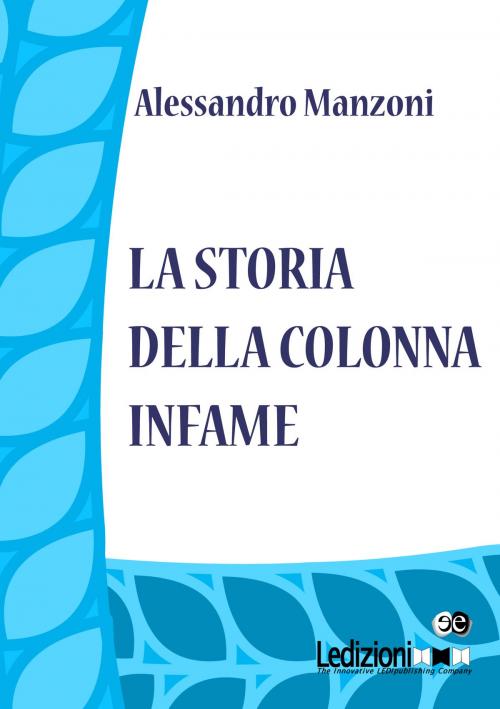 Cover of the book La storia della colonna infame by Alessandro Manzoni, Ledizioni