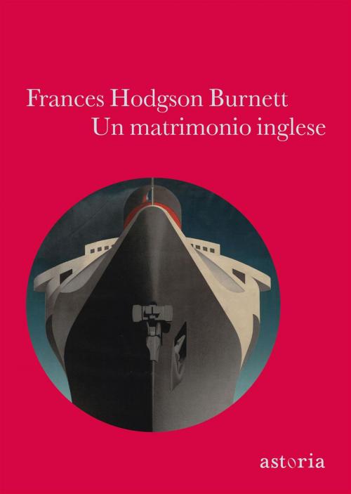 Cover of the book Un matrimonio inglese by Frances Hodgson Burnett, astoria