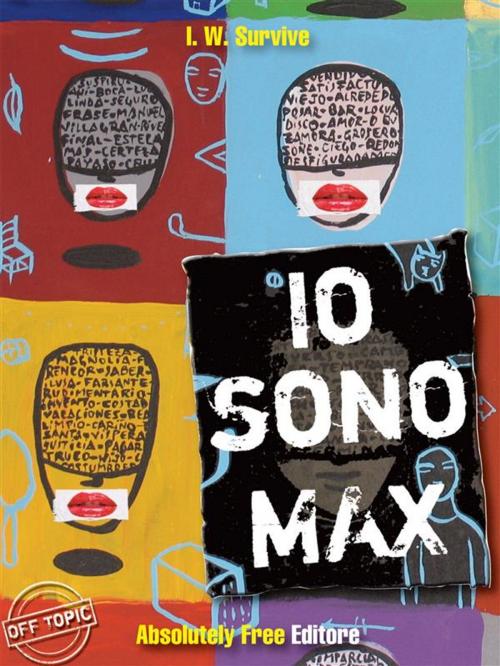 Cover of the book Io sono Max by I.W. Survive, Absolutely Free