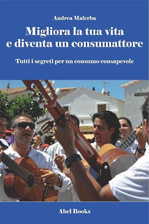 Cover of the book Migliora la tua vita by Andrea Malerba, Abel Books