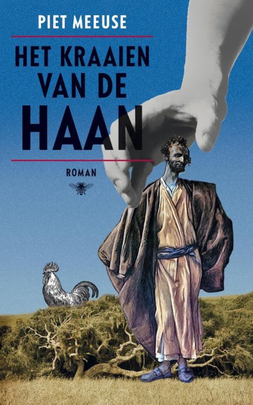 Cover of the book Het kraaien van de haan by Piet Meeuse, Bezige Bij b.v., Uitgeverij De