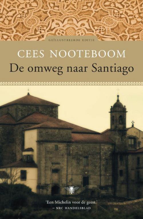 Cover of the book De omweg naar Santiago by Cees Nooteboom, Bezige Bij b.v., Uitgeverij De