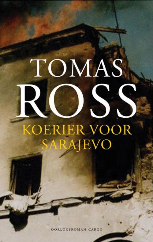 Cover of the book Koerier voor Sarajevo by Tomas Ross, Bezige Bij b.v., Uitgeverij De