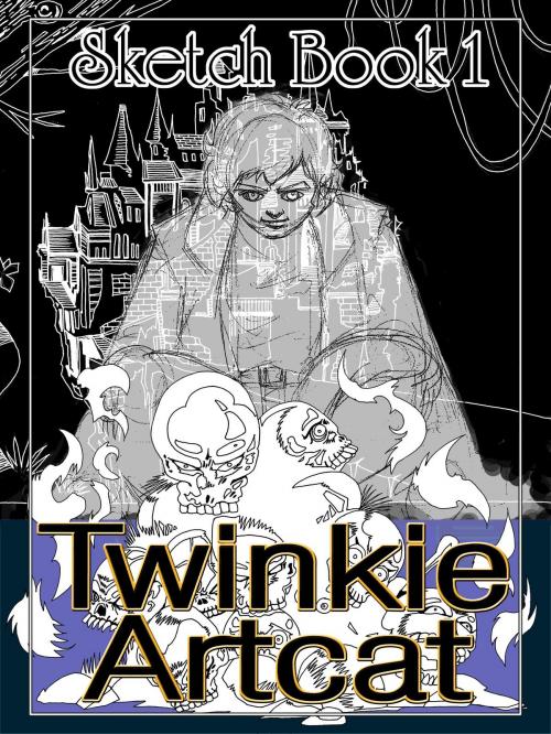 Cover of the book Twinkie Artcat Sketch Book 1 by Twinkie Artcat, Twinkie Artcat