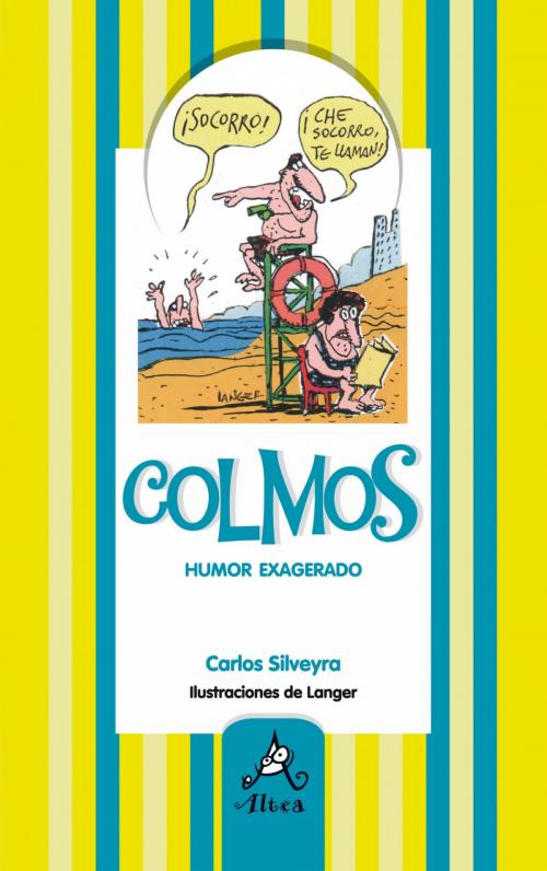 Cover of the book Colmos, humor exagerado by Carlos Silveyra, Penguin Random House Grupo Editorial Argentina