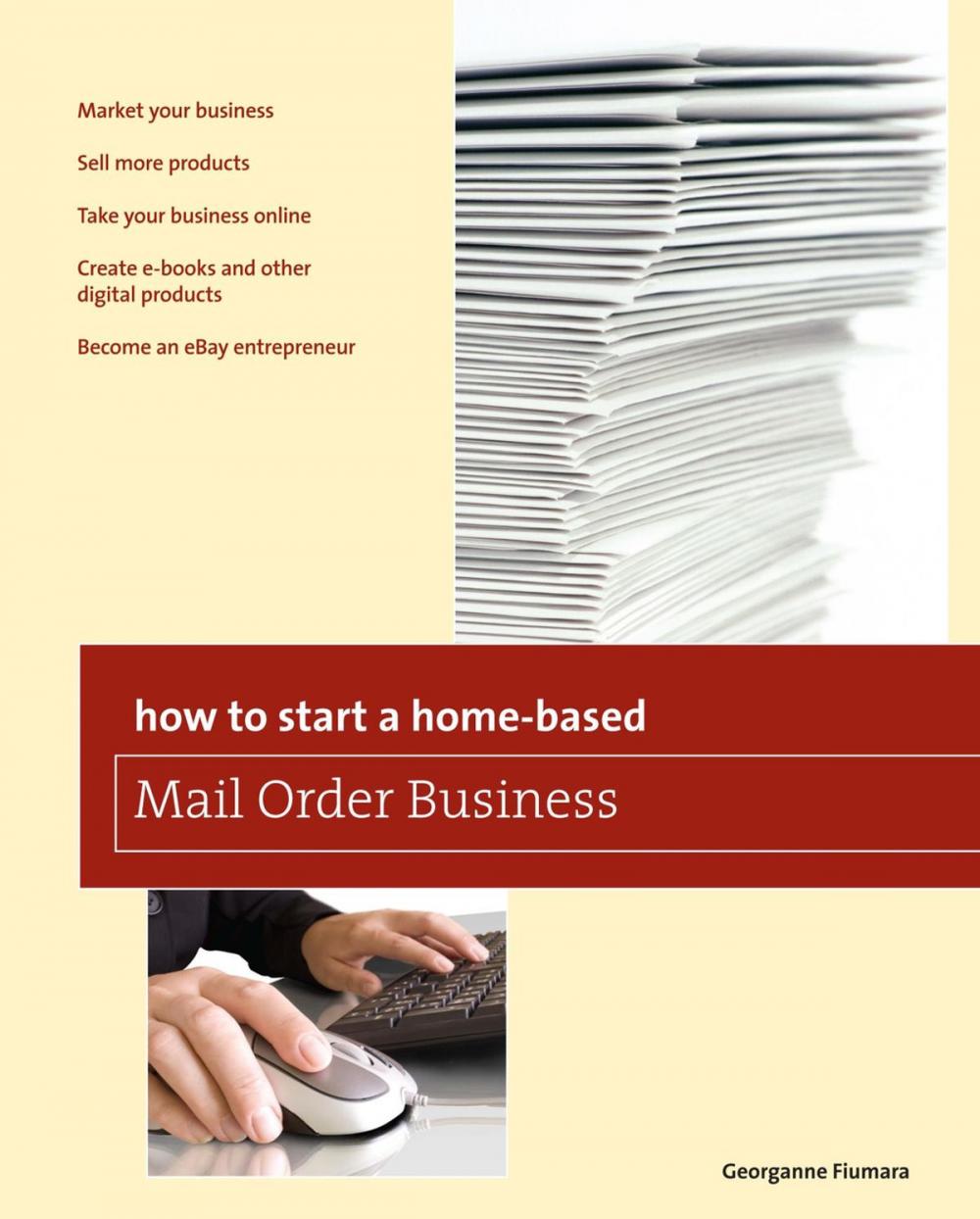 Big bigCover of How to Start a Home-based Mail Order Business