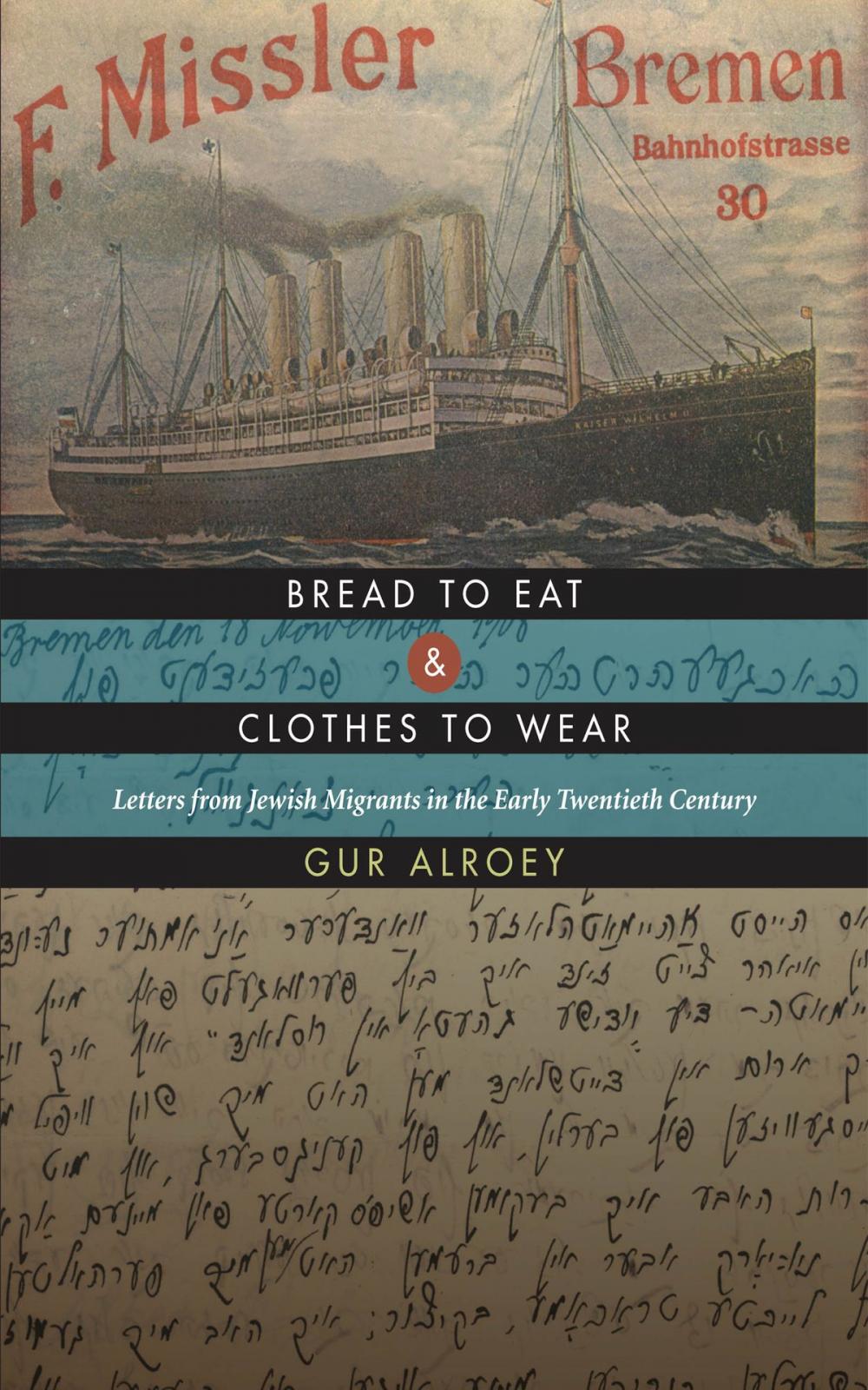 Big bigCover of Bread to Eat and Clothes to Wear: Letters from Jewish Migrants in the Early Twentieth Century