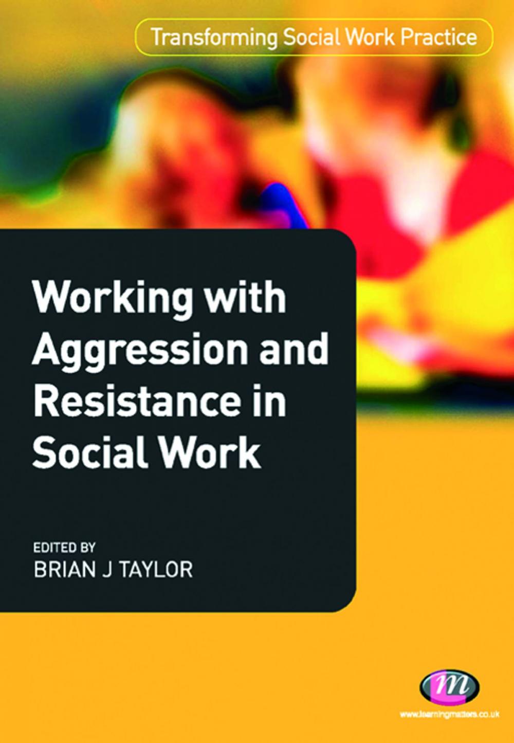 Big bigCover of Working with Aggression and Resistance in Social Work