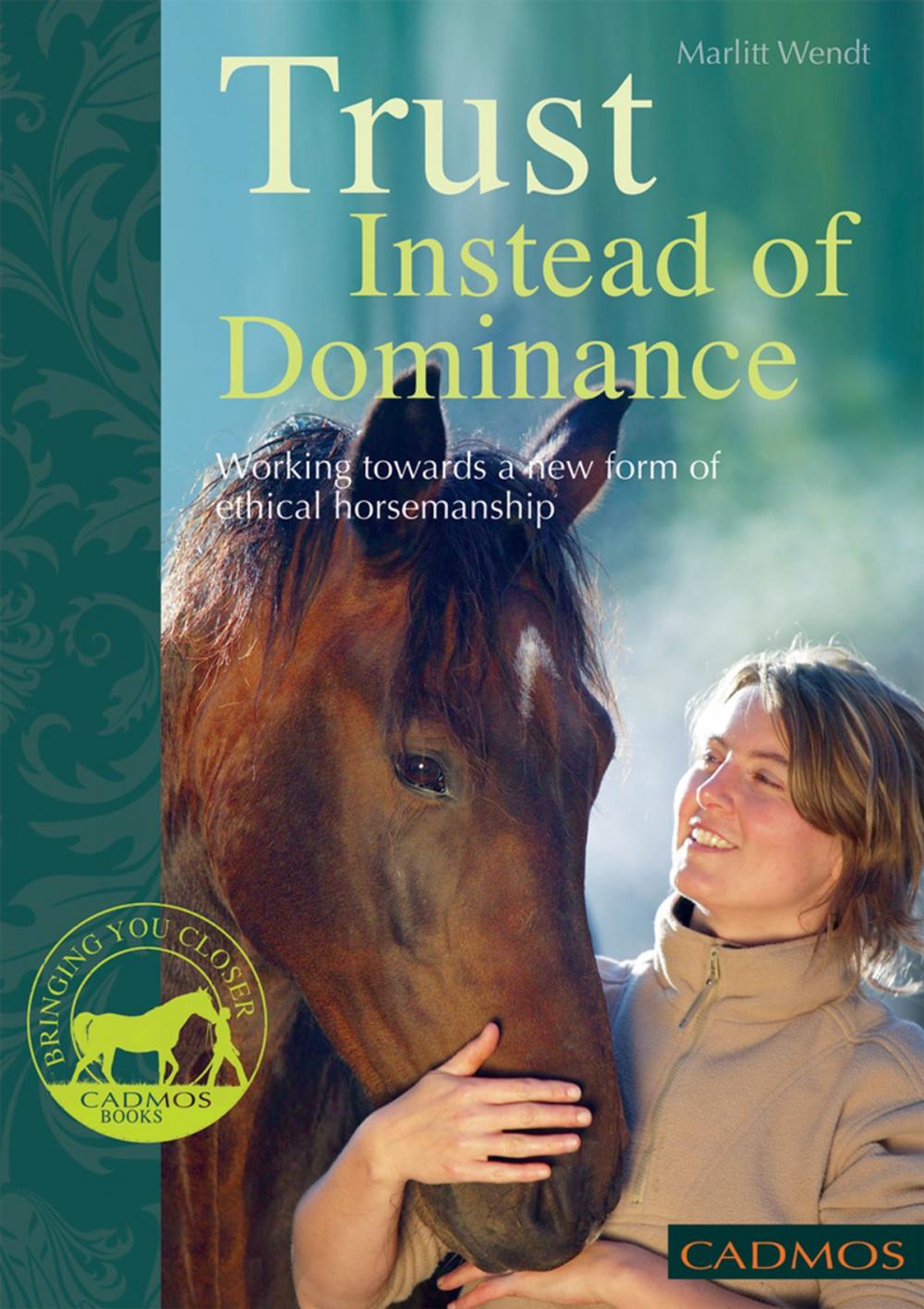 Big bigCover of Trust Instead of Dominance: Working Towards a New Form of Ethical Horsemanship
