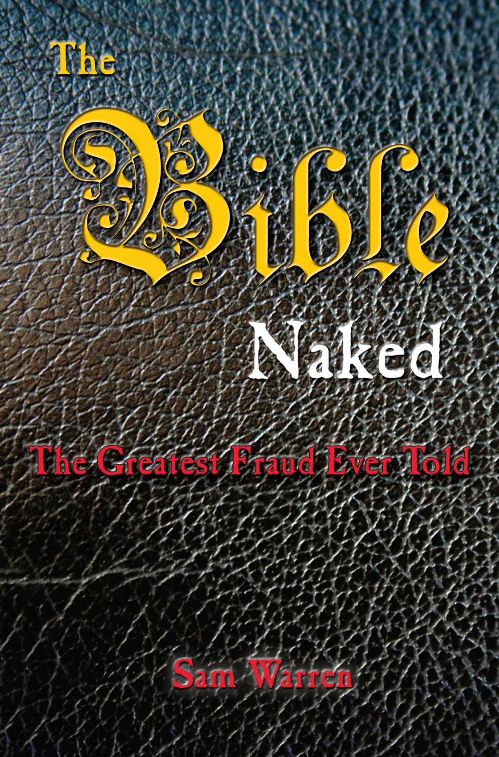 Big bigCover of The Bible Naked, the Greatest Fraud Ever Told