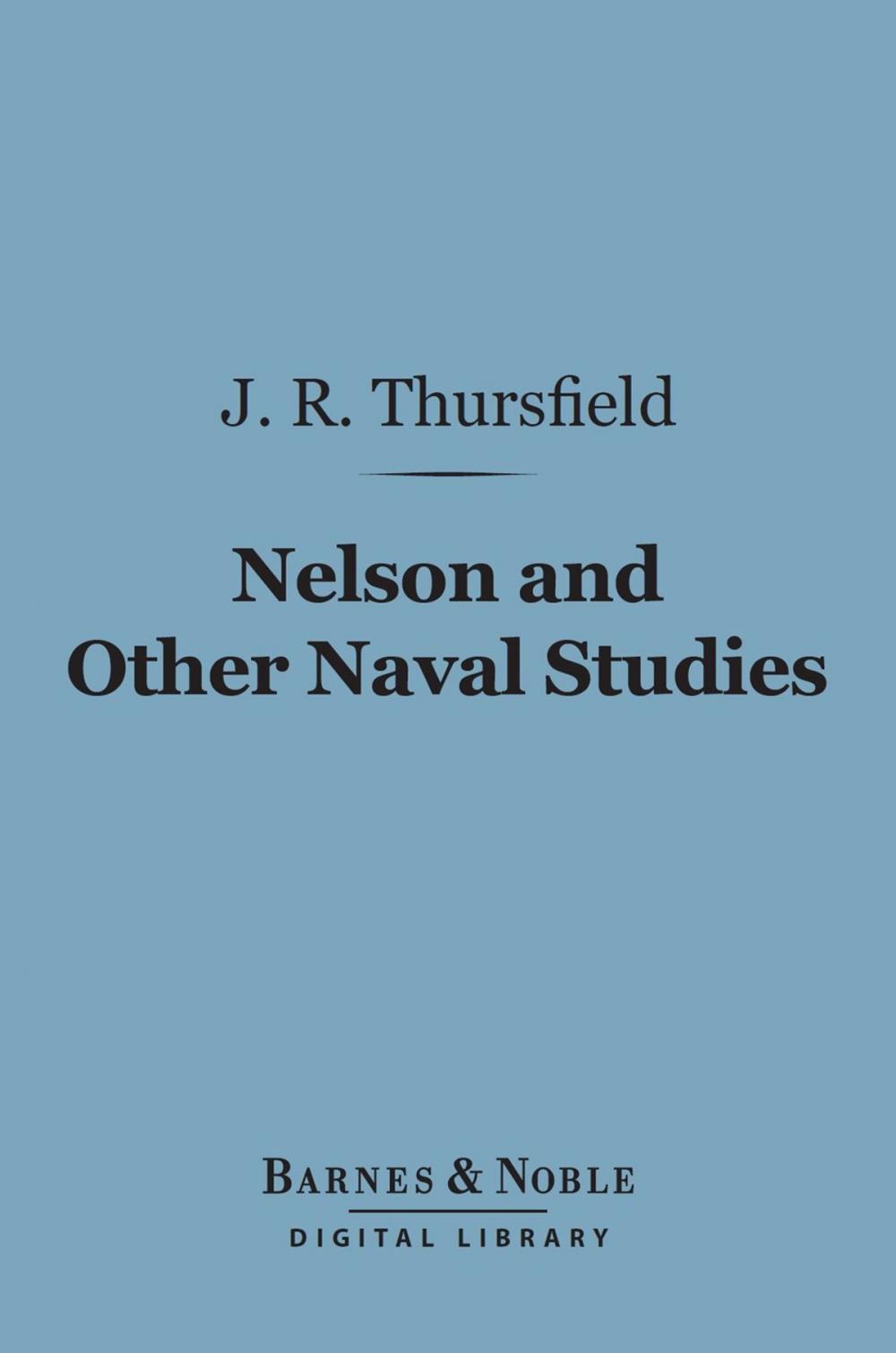 Big bigCover of Nelson and Other Naval Studies (Barnes & Noble Digital Library)