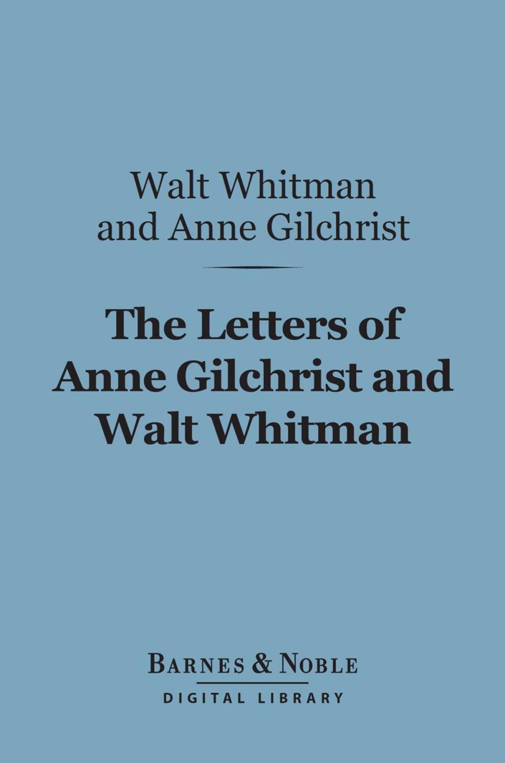 Big bigCover of The Letters of Anne Gilchrist and Walt Whitman (Barnes & Noble Digital Library)