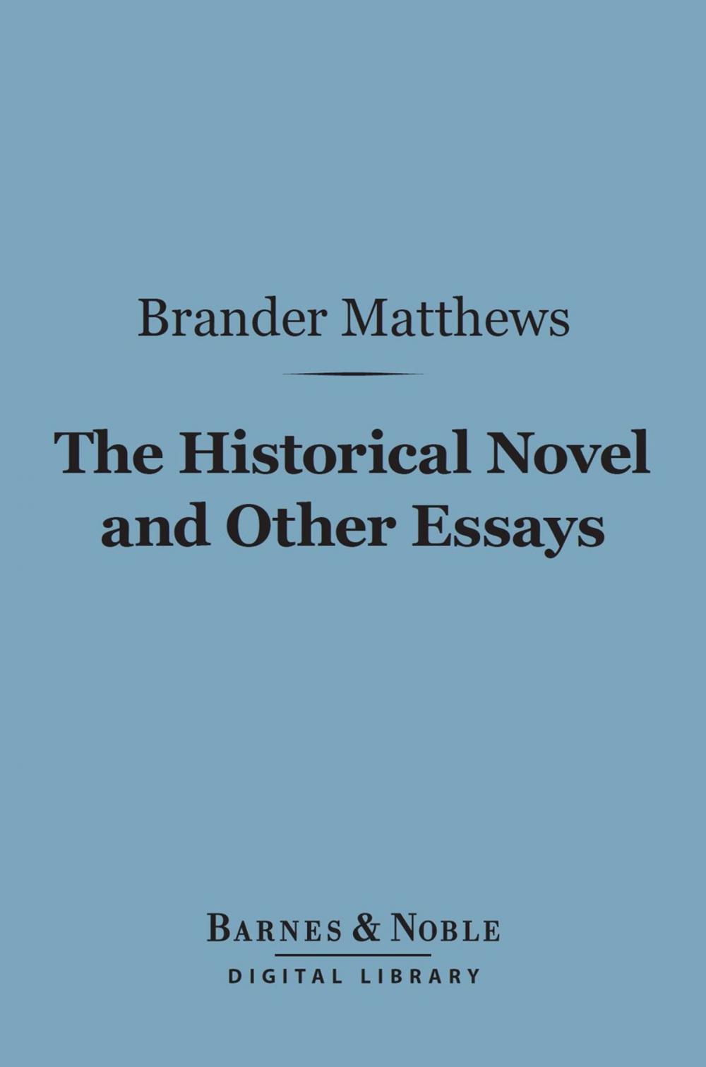 Big bigCover of The Historical Novel and Other Essays (Barnes & Noble Digital Library)