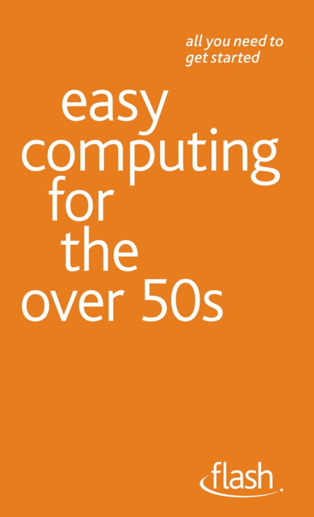 Big bigCover of Easy Computing for the Over 50s: Flash