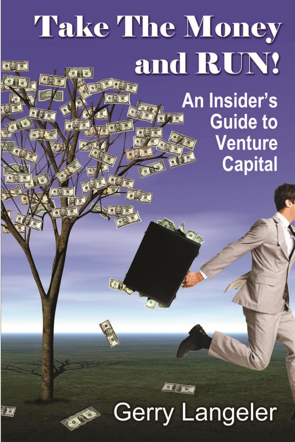 Big bigCover of Take the Money and Run! An Insider's Guide to Venture Capital
