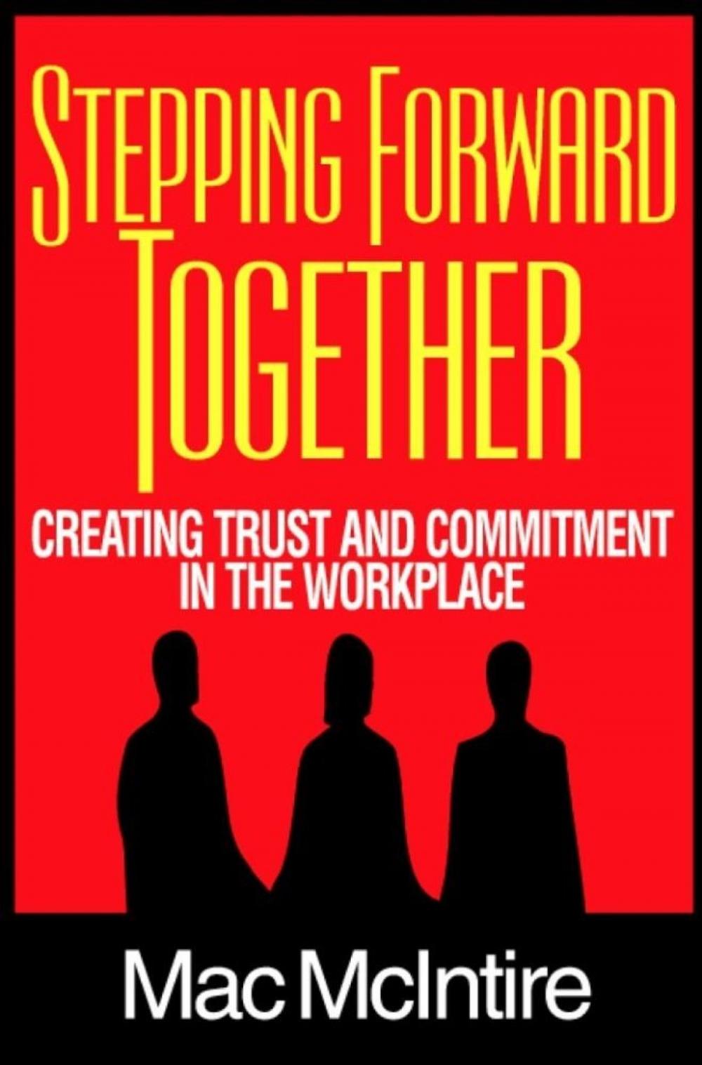 Big bigCover of Stepping Forward Together: Creating Trust and Commitment in the Workplace