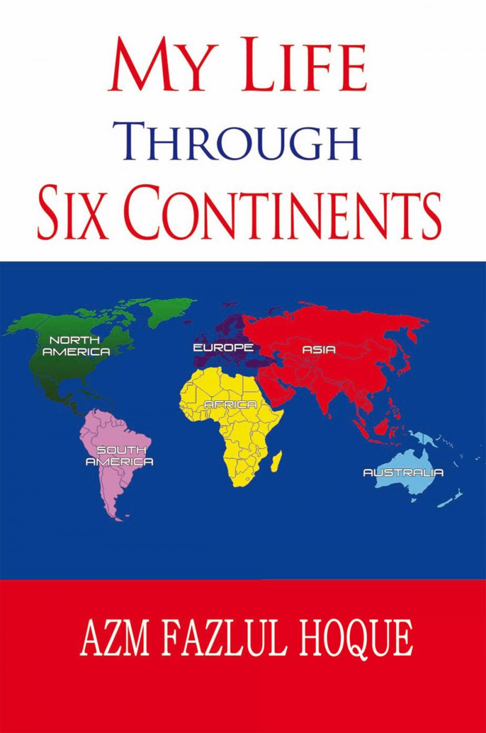 Big bigCover of My Life Through Six Continents
