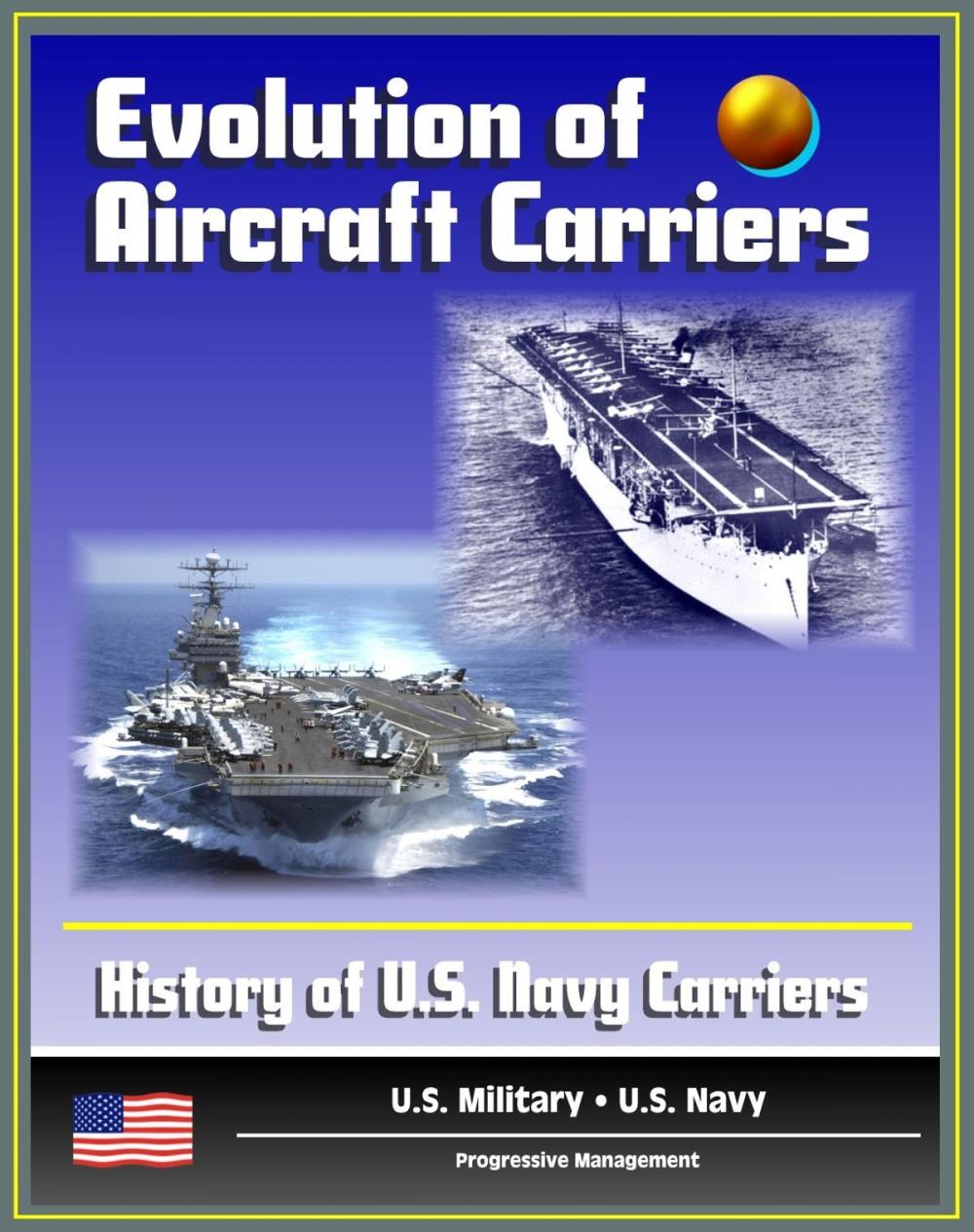 Big bigCover of Evolution of Aircraft Carriers: The History of U.S. Navy Carriers, USS Langley, Early Tests and Developments, World War II and Beyond