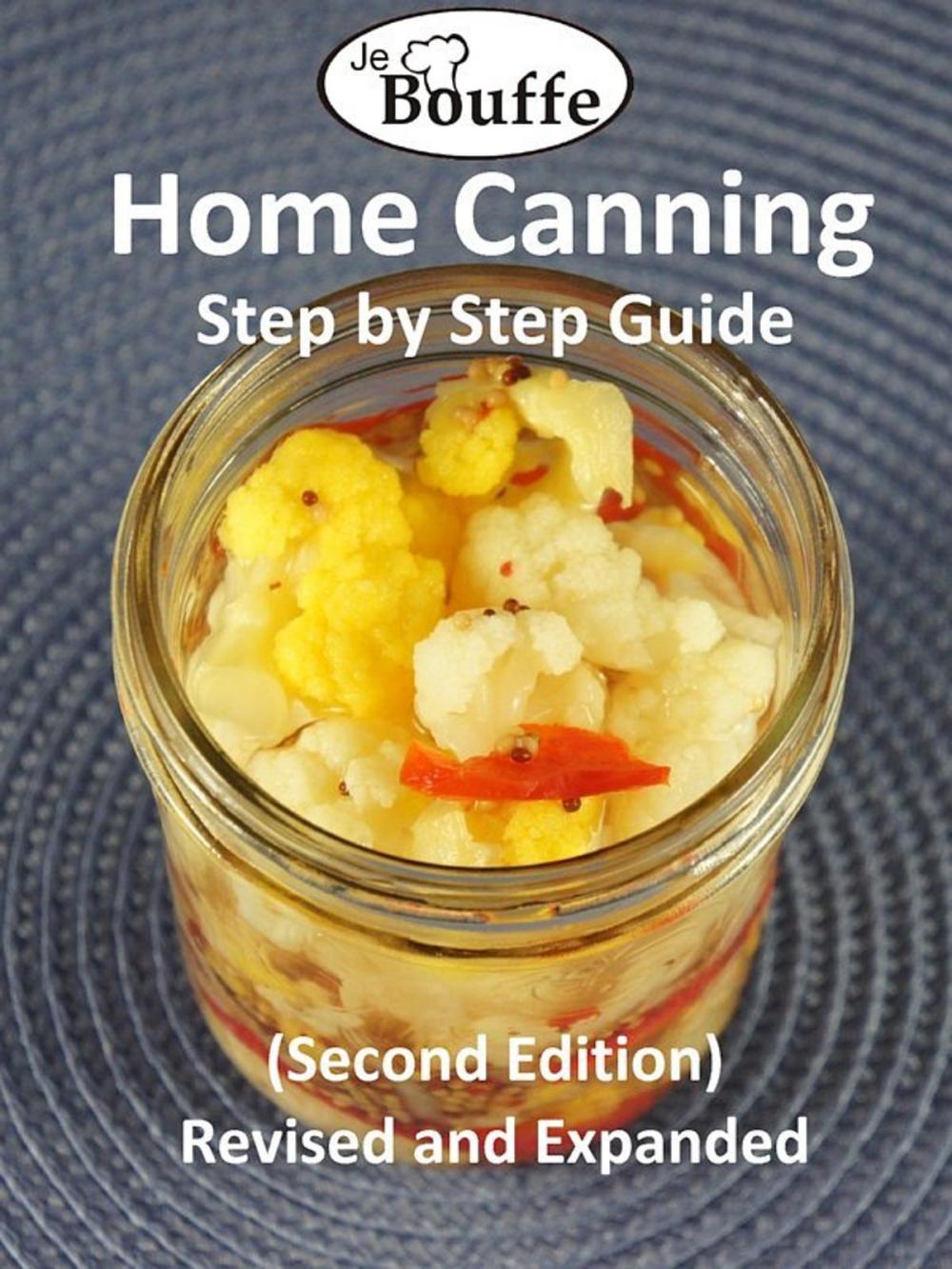 Big bigCover of JeBouffe Home Canning Step by Step Guide (second edition) Revised and Expanded