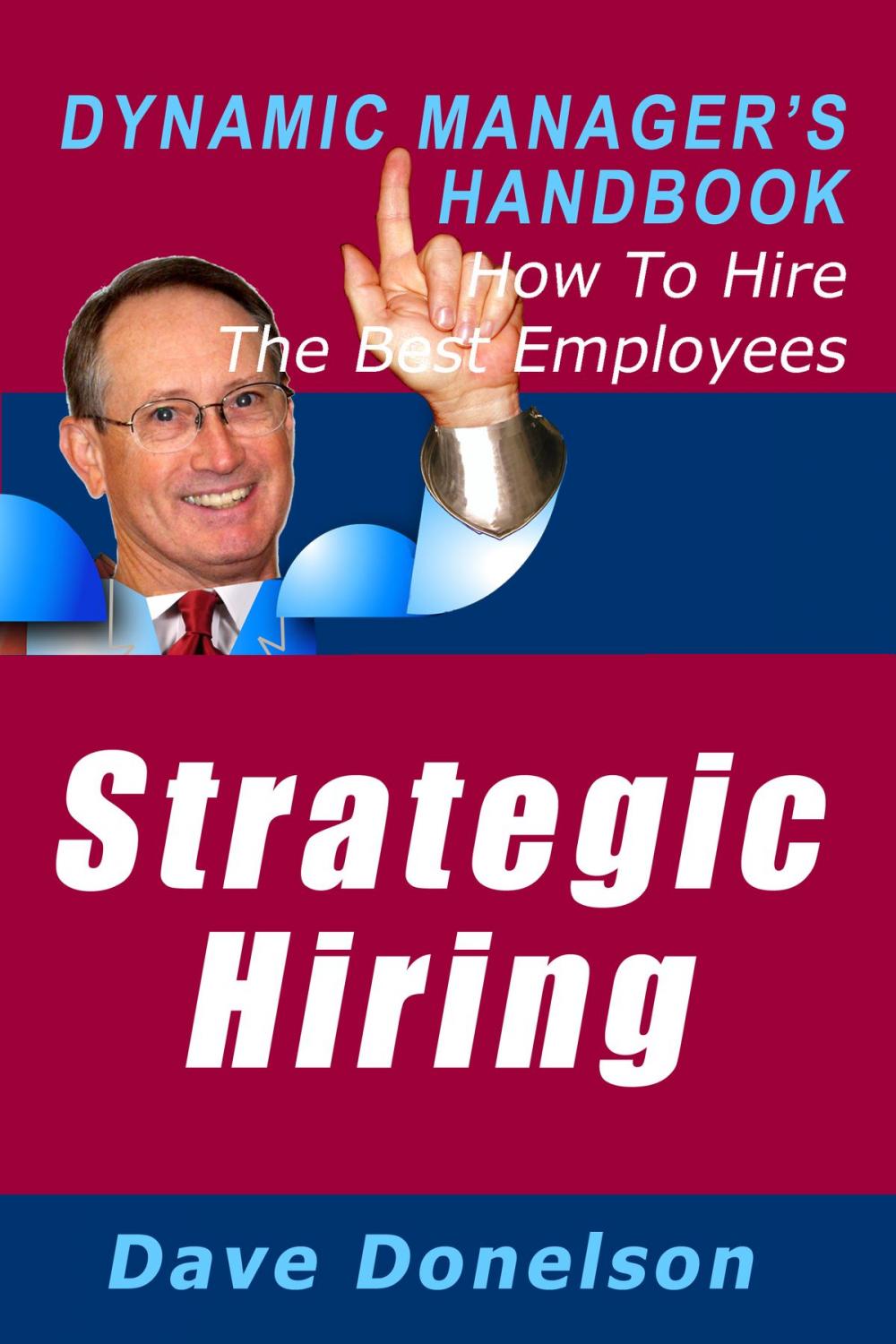 Big bigCover of Strategic Hiring: The Dynamic Manager’s Handbook On How To Hire The Best Employees