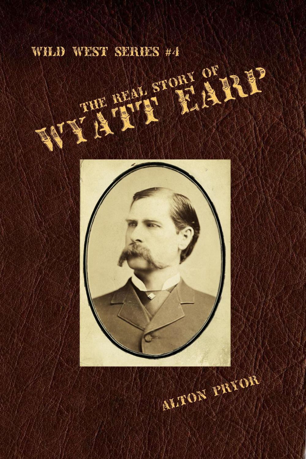 Big bigCover of The Real Story of Wyatt Earp