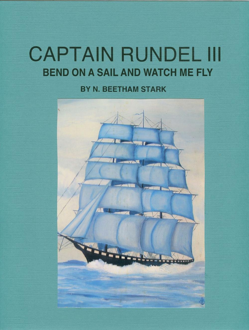 Big bigCover of Captain Rundel III: Bend on a Sail and Watch Me Fly