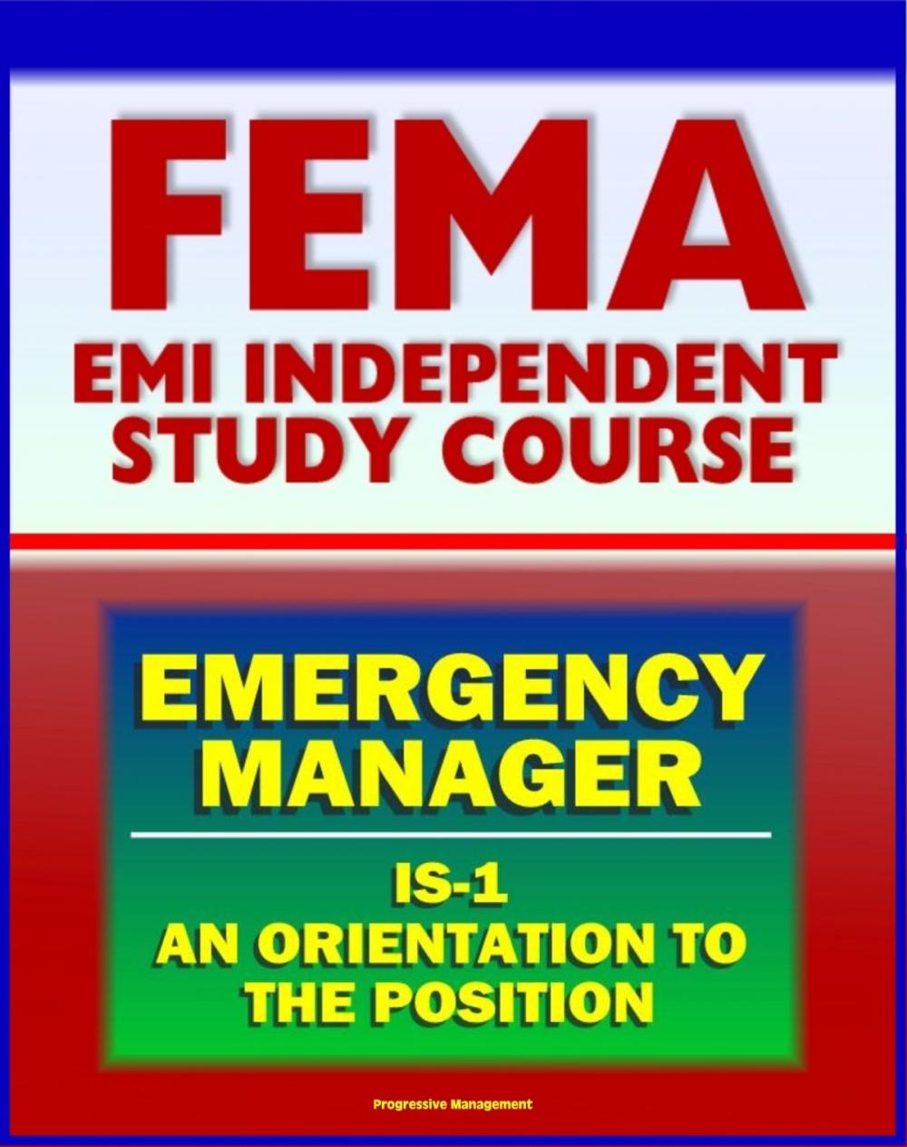 Big bigCover of 21st Century FEMA Emergency Manager: An Orientation to the Position Study Course (IS-1) - Basic Emergency Management, Preparedness, Mitigation, EOC, Emergency Plans