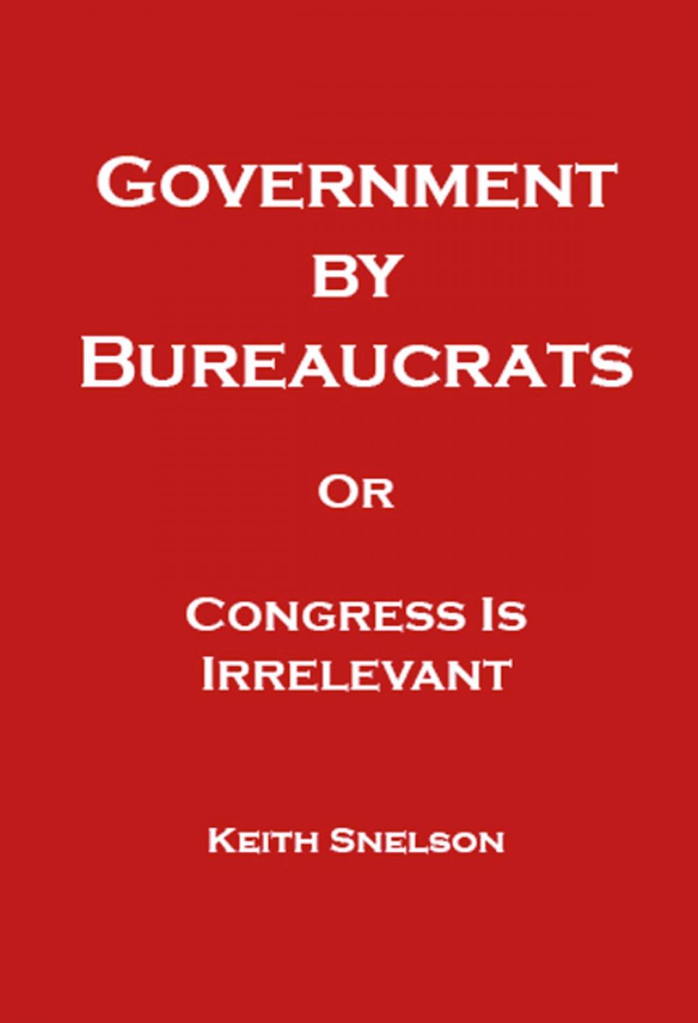 Big bigCover of Government by Bureaucrats Or Congress Is Irrelevant